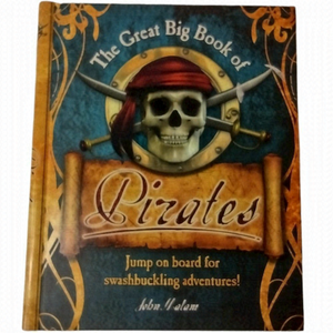 The Great Big Book of Pirates:‎ Jump on Board for Swashbuckling Adventures!